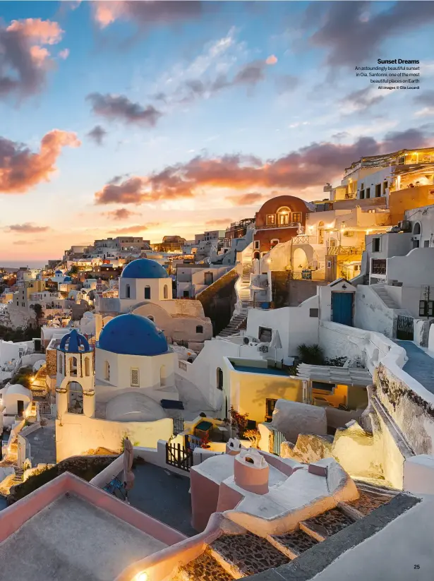  ?? ALL IMAGES © ELIA LOCARDI ?? SUNSET DREAMS
An astounding­ly beautiful sunset in Oia, Santorini, one of the most
beautiful places on Earth