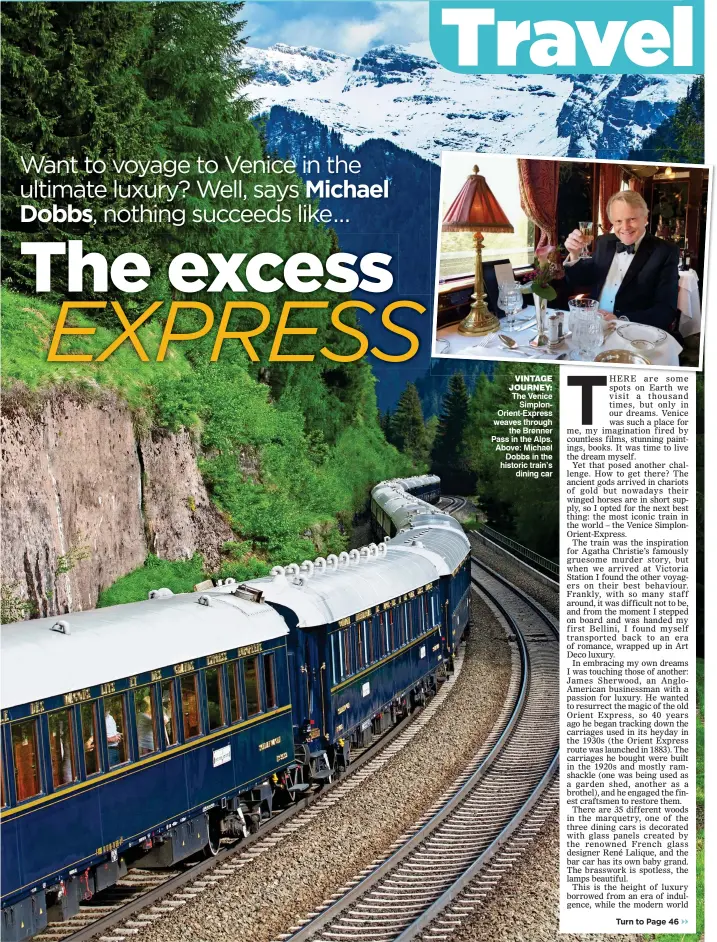  ??  ?? VINTAGE JOURNEY: The Venice SimplonOri­ent-Express weaves through the Brenner Pass in the Alps. Above: Michael Dobbs in the historic train’s dining car