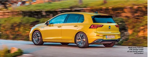  ??  ?? Mk8 body follows VW design habit of not fixing what’s not broken