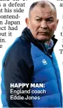  ??  ?? HAPPY MAN: England coach Eddie Jones