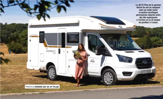  ??  ?? Le 30 XT Plus de la gamme Horon Go est un compact avec un vaste salon et quatre couchages permanents répartis entre des lits superposés à l’arrière et un lit double de pavillon à l’avant.