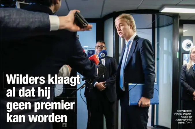  ?? © AFP ?? Geert Wilders: “Pijnlijk, onrechtvaa­rdig en staatsrech­telijk onjuist.”