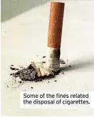  ?? ?? Some of the fines related the disposal of cigarettes.