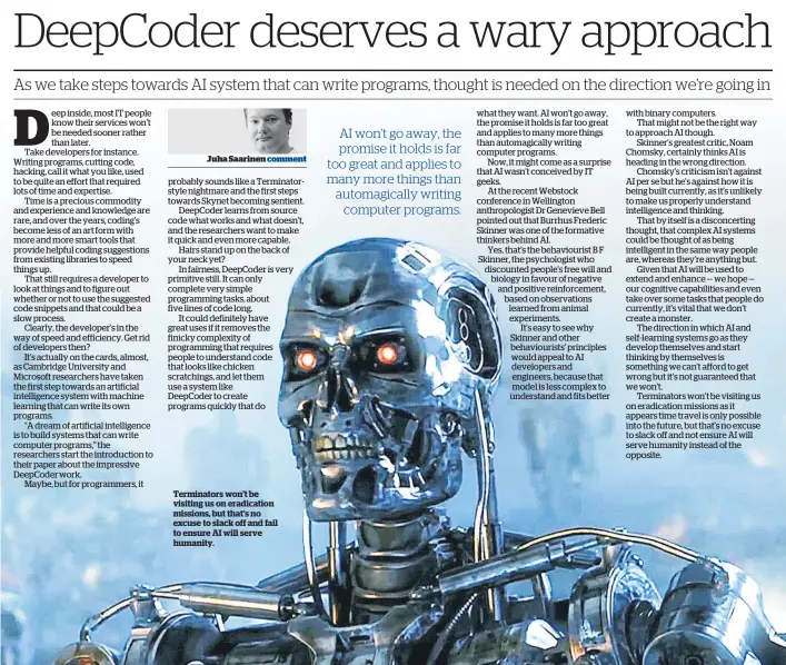  ??  ?? Terminator­s won’t be visiting us on eradicatio­n missions, but that’s no excuse to slack off and fail to ensure AI will serve humanity.