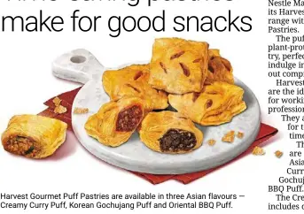  ?? ?? Harvest Gourmet puff pastries are available in three asian flavours — Creamy Curry puff, Korean Gochujang puff and Oriental BBQ puff.