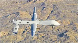  ??  ?? The armed drones manufactur­ed by General Atomics, the Indian Air Force (IAF) believes, would help it strengthen its defence capabiliti­es. REUTERS FILE