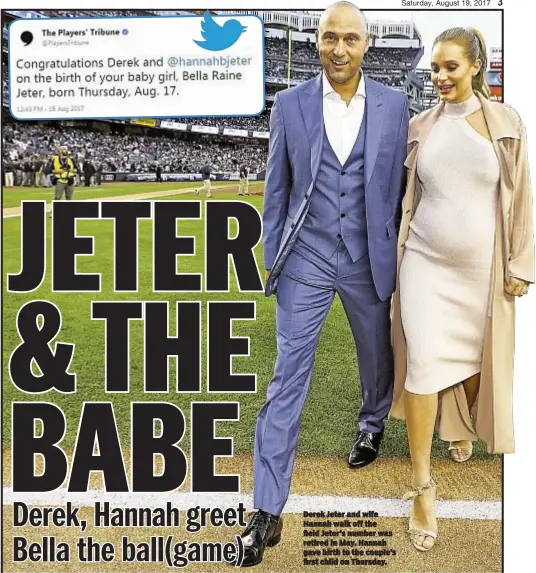  ??  ?? Derek Jeter and wife Hannah walk off the field Jeter’s number was retired in May. Hannah gave birth to the couple’s first child on Thursday.