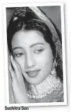  ??  ?? Suchitra Sen