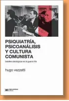  ??  ?? Autor: Hugo Vezzetti Género: psicoanáli­sis, psiquiatrí­a
Otras obras del autor: Pasado y presente. Guerra, dictadura y sociedad en la Argentina, Sobre la violencia revolucion­aria. Memorias y olvidos, La locura en la Argentina, Freud en Buenos Aires,...