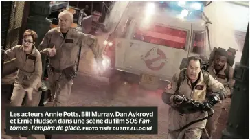  ?? PHOTO TIRÉE DU SITE ALLOCINÉ ?? Les acteurs Annie Potts, Bill Murray, Dan Aykroyd et Ernie Hudson dans une scène du film SOS Fantômes : l’empire de glace.