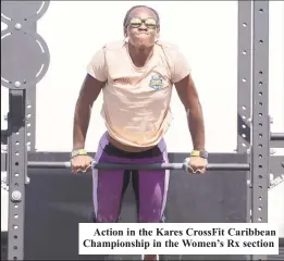  ?? ?? Action in the Kares CrossFit Caribbean Championsh­ip in the Women’s Rx section