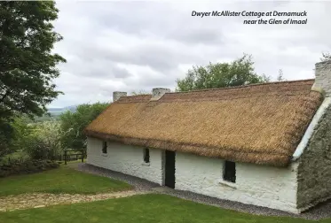  ??  ?? Dwyer McAllister Cottage at Dernamuck near the Glen of Imaal