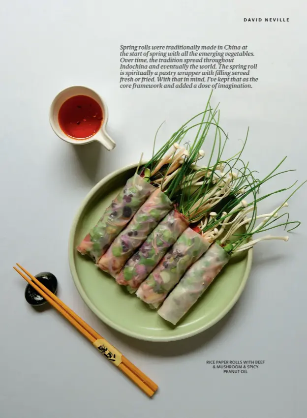  ?? ?? RICE PAPER ROLLS WITH BEEF & MUSHROOM & SPICY PEANUT OIL