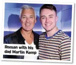  ?? ?? Roman with his dad Martin Kemp