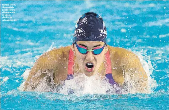  ?? FOTO: EFE ?? Michelle Alonso, disputando la pasada semana el Campeonato de España absoluto de natación