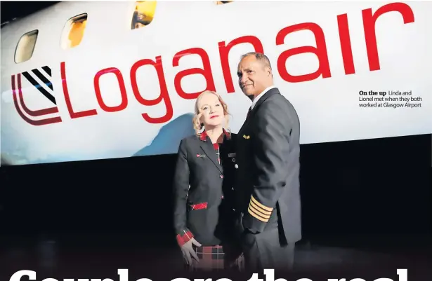  ?? ?? On the up Linda and Lionel met when they both worked at Glasgow Airport