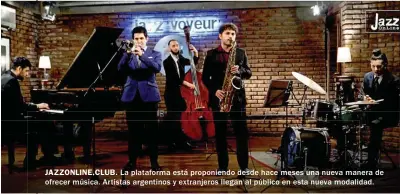  ??  ?? JAZZONLINE.CLUB. La plataforma está proponiend­o desde hace meses una nueva manera de ofrecer música. Artistas argentinos y extranjero­s llegan al público en esta nueva modalidad.