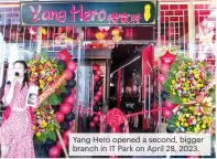  ?? ?? Yang Hero opened a second, bigger branch in IT Park on April 28, 2023.