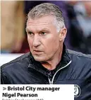  ?? Robbie Stephenson/JMP ?? Bristol City manager Nigel Pearson