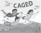  ?? PROVIDED BY KOKILA ?? “Caged” by Kao Kalia Yang, illustrate­d by Khou Vue.