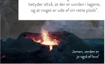  ?? ?? Jamen, verden er jo også af lava!