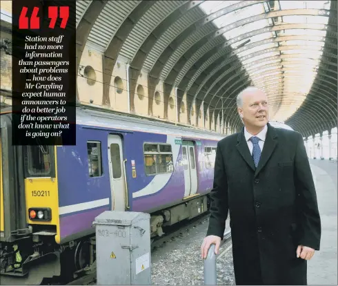  ?? PICTURE: GARY LONGBOTTOM ?? WHAT A CARRY ON: Chris Grayling at York railway station. He has admitted that passengers face poor customer service and informatio­n on delays.