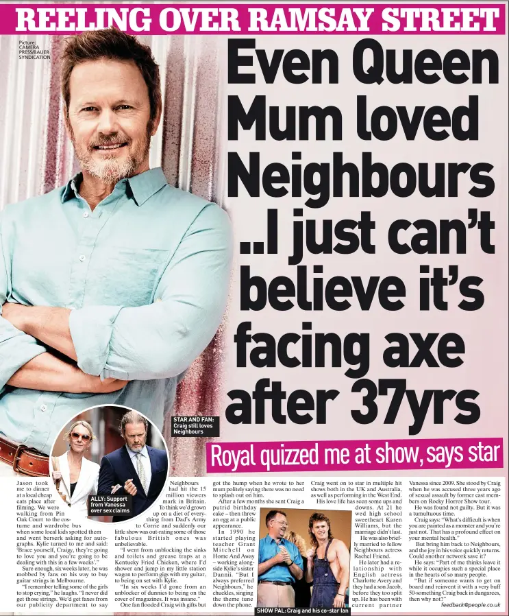  ?? Picture: CAMERA PRESS/BAUER SYNDICATIO­N ?? ALLY: Support from Vanessa over sex claims
STAR AND FAN: Craig still loves Neighbours
SHOW PAL: Craig and his co-star Ian