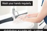  ??  ?? Wash your hands regularly