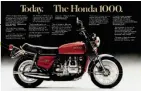  ??  ?? The Gold Wing’s predecesso­r, the GL1000, debuts as a stripped-down street bike.