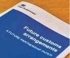  ??  ?? A copy of the UK government’s paper on proposed Future Customs Arrangemen­ts for trade with EU follwing Brexit.