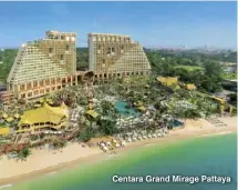  ??  ?? Centara Grand Mirage Pattaya