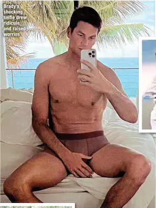  ?? ?? Brady’s shocking selfie drew ridicule and raised worries