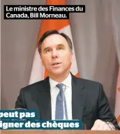  ??  ?? Le ministre des Finances du Canada, Bill Morneau.