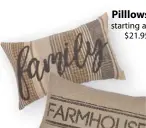  ??  ?? Pilllows starting at $21.95