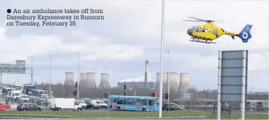  ??  ?? An air ambulance takes off from Daresbury Expressway in Runcorn on Tuesday, February 25