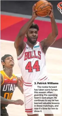  ?? RICK BOWMER/AP ?? 3. Patrick Williams
The rookie forward has taken some lumps this season, often guarding the opposing team’s best player. He continues to say he has learned valuable lessons in those matchups, and now it’s time for him to show it.
