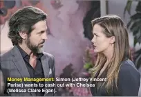 ??  ?? Money Management: Simon (Jeffrey Vincent Parise) wants to cash out with Chelsea (Melissa Claire Egan).