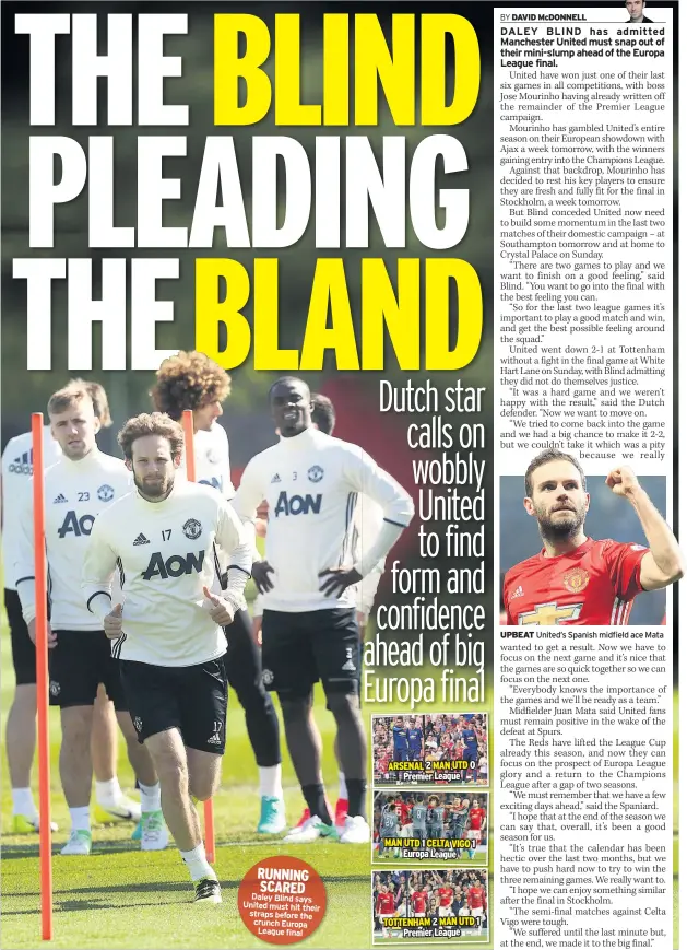  ??  ?? RUNNING SCARED Daley Blind says United must hit their straps before the crunch Europa League final UPBEAT United’s Spanish midfield ace Mata