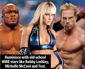  ??  ?? Reminisce with old-school WWE stars like Bobby Lashley, Michelle McCool and Test.