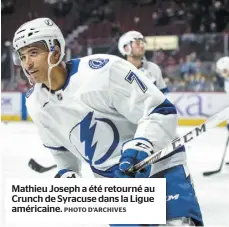  ?? PHOTO D’ARCHIVES ?? Mathieu Joseph a été retourné au Crunch de Syracuse dans la Ligue américaine.