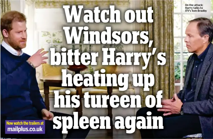  ?? ?? On the attack: Harry talks to ITV’s Tom Bradby