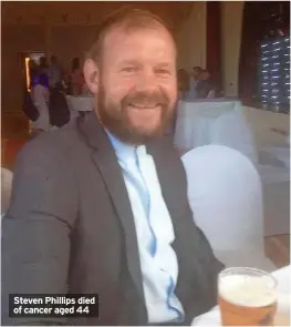  ?? ?? Steven Phillips died of cancer aged 44