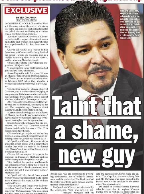  ??  ?? Richard Carranza, Mayor de Blasio’s rebound choice for schools chancellor, was accused by co-worker of retaliatin­g against her. She had criticized him for flirting with a colleague in San Francisco.