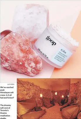  ?? LUIS MORA COURTESY OF HOAME MEDITATION STUDIO ?? We’ve reached peak Himalayan salt craze. Is it all fad and fiction?The dreamy salt cave at Toronto’s Hoame meditation studio.