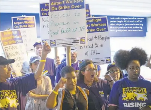  ?? ANGUS MORDANT ?? LaGuardia Airport workers (seen protesting in 2016) and staff at other airports jammed meeting Thursday where Port Authority brass postponed vote on raises.