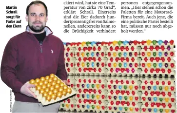  ??  ?? Martin Schrall sorgt für Farbe auf den Eiern