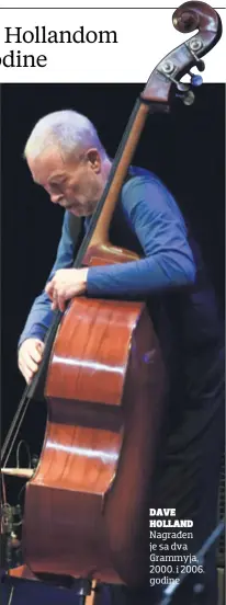  ??  ?? DAVE HOLLAND Nagrađen je sa dva Grammyja, 2000. i 2006. godine