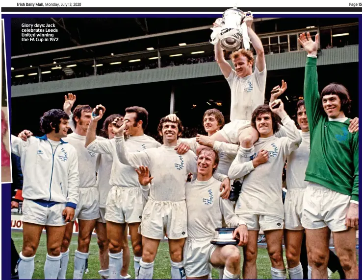  ??  ?? Glory days: Jack celebrates Leeds United winning the FA Cup in 1972