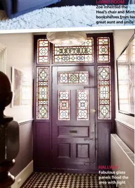  ??  ?? LIVING ROOM Zoe inherited the Heal’s chair and Minty bookshelve­s from her great aunt and uncle HALLWAY Fabulous glass panels flood the area with light