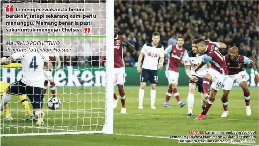  ?? - Gambar Reuters ?? MANUEL Lanzini merembat masuk gol kemenangan West Ham menewaskan Tottenham Hotspur di stadium London.